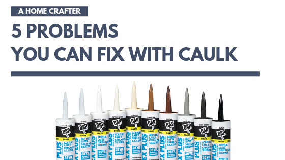 Problems You Can Solve With Caulk
